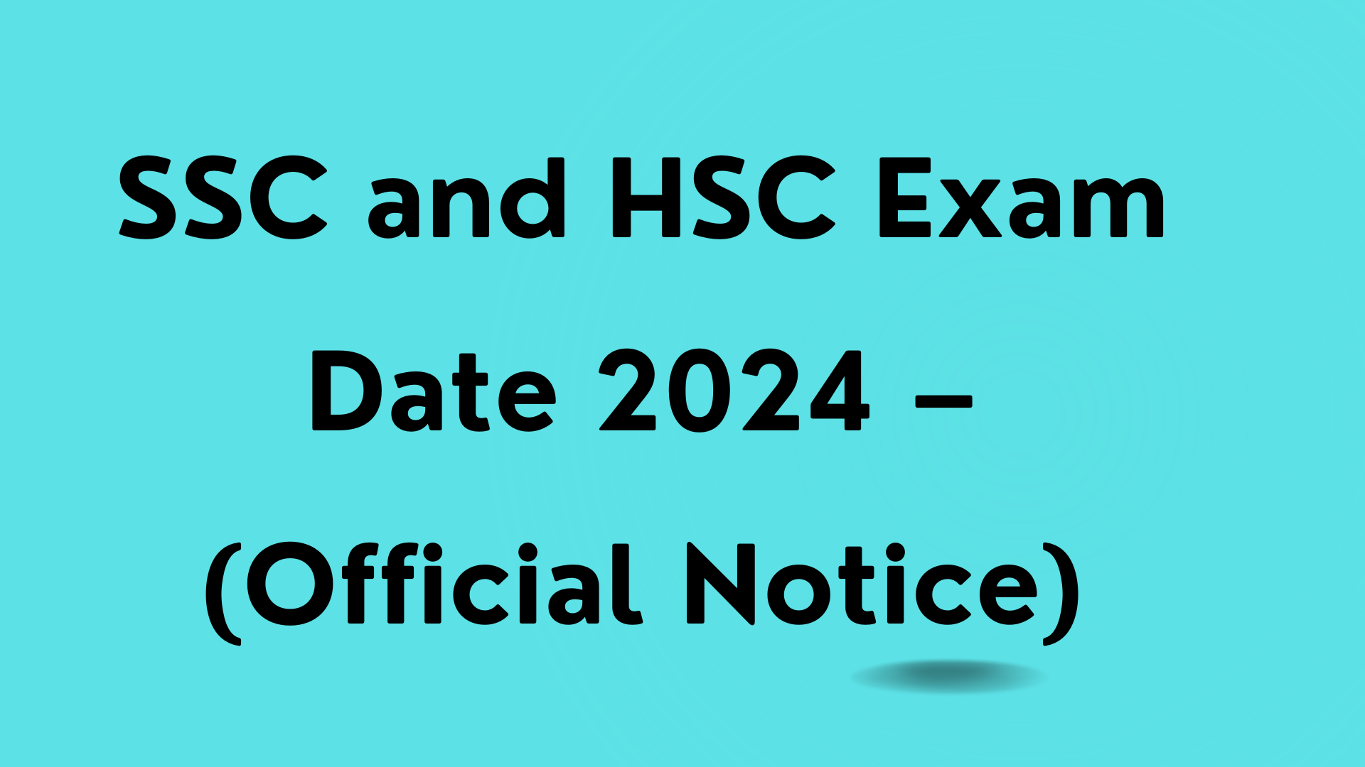 SSC and HSC Exam Date 2024 (Official Notice)