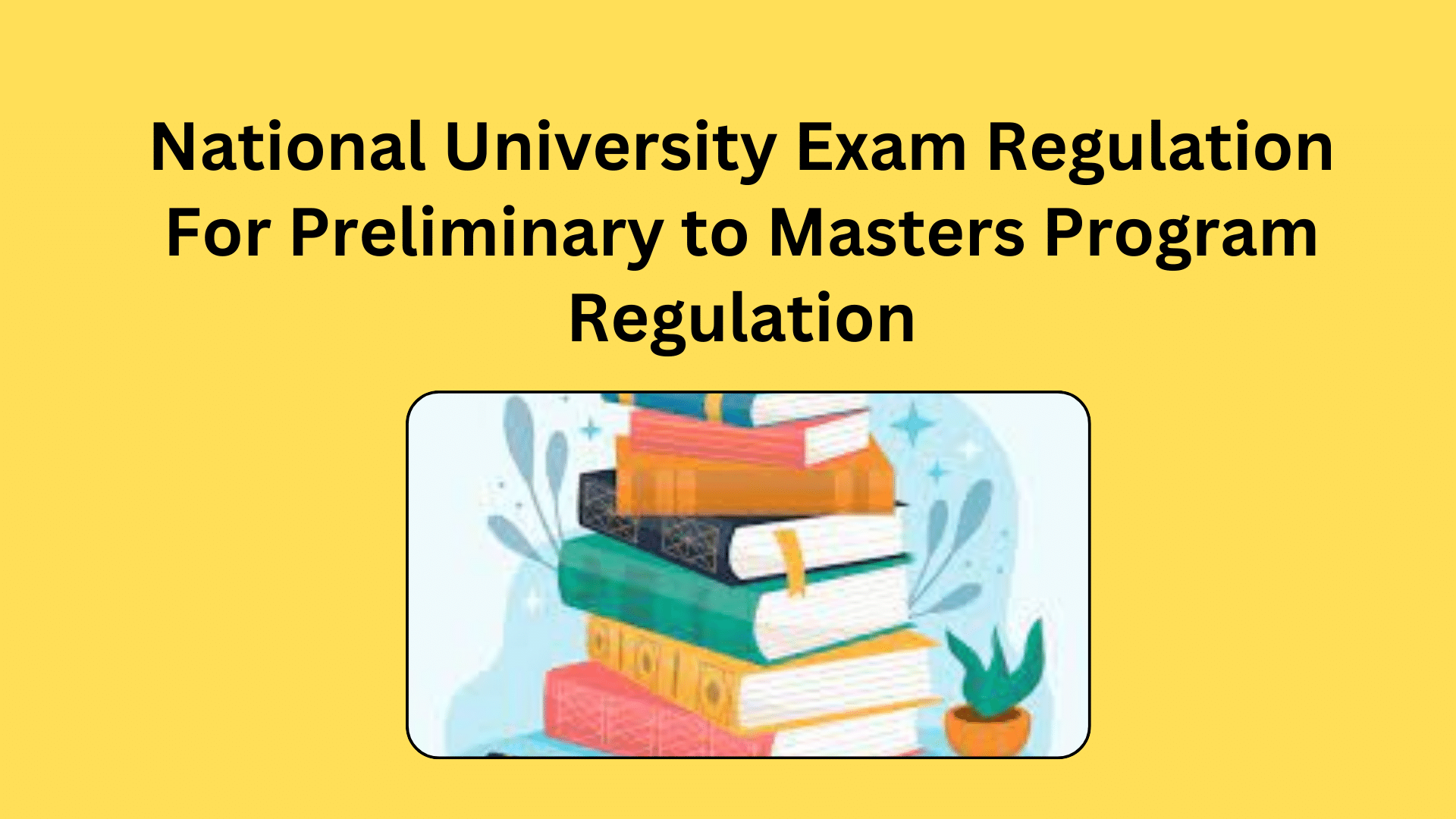 National University Exam Regulation For Preliminary to Masters Program Regulation