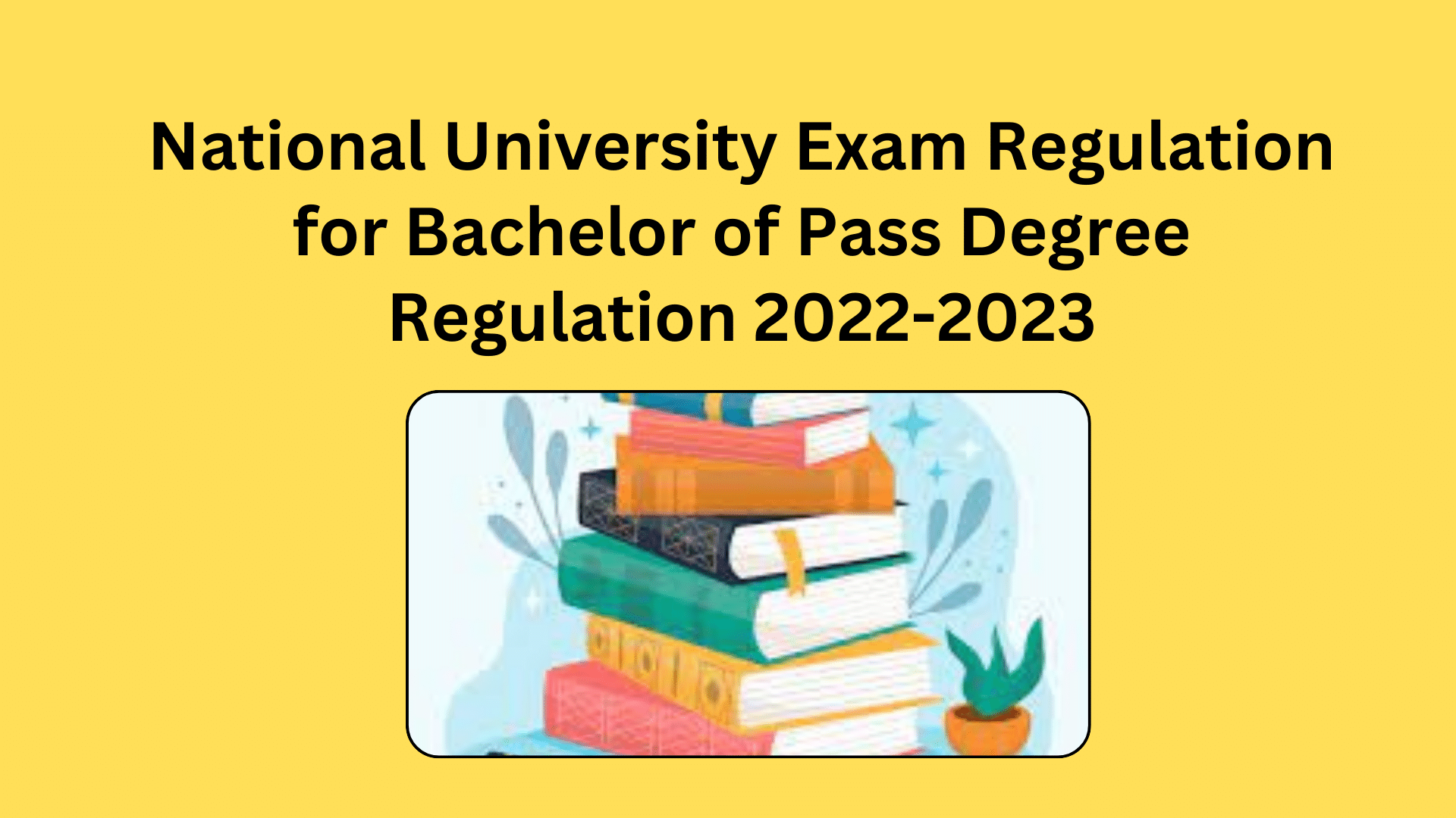 National University Exam Regulation for Bachelor of Pass Degree Regulation 2022-2023