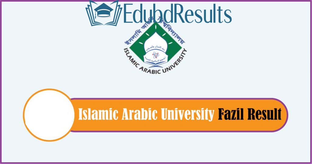 IAU Fazil Result Check 2023 (Islamic Arabic University Result) result.iau.edu.bd