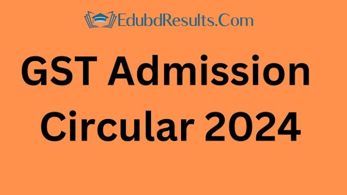 GST Admission Circular 2024 - EdubdResults.com